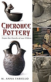 Cherokee Pottery: From the Hands of Our Elders (Hardcover)