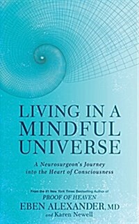 Living in a Mindful Universe: A Neurosurgeons Journey Into the Heart of Consciousness (Audio CD, Library)