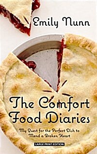 The Comfort Food Diaries: My Quest for the Perfect Dish to Mend a Broken Heart (Hardcover)