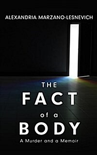The Fact of a Body: A Murder and a Memoir (Hardcover)