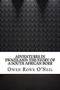 Adventures in Swaziland: The Story of a South African Boer (Paperback)