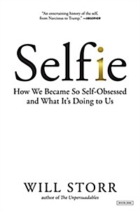 Selfie: How We Became So Self-Obsessed and What Its Doing to Us (Hardcover)