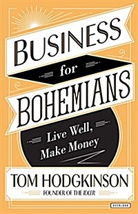 Business for Bohemians: Live Well, Make Money (Hardcover)