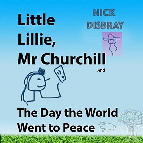 Little Lillie, MR Churchill and the Day the World Went to Peace: Childrens Book (Paperback)