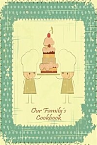 Our Familys Cookbook: Blank Cooking Journal, 6x9-Inch, 100 Recipe Pages (Paperback)