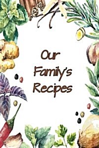 Our Familys Recipes: Blank Cooking Journal, 6x9-Inch, 100 Recipe Pages (Paperback)