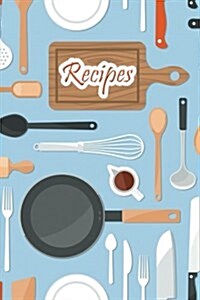 Recipes: Blank Cooking Journal, 6x9-Inch, 100 Recipe Pages (Paperback)