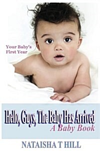 Hello, Guys, Your Baby Has Arrived: A Baby Book (Paperback)