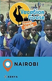 Vacation Goose Travel Guide Nairobi Kenya (Paperback)