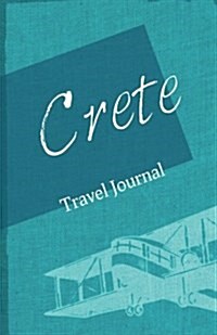 Crete Travel Journal: Diary Notebook Trip to Crete Greece Diary (Paperback)