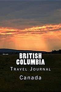 British Columbia Canada Travel Journal: Travel Journal with 150 Lined Pages (Paperback)