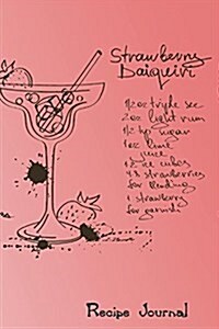 Recipe Journal: Strawberry Daiquiri Cocktail Recipe Cooking Journal, Lined and Numbered Blank Cookbook 6 X 9, 150 Pages (Recipe Journa (Paperback)