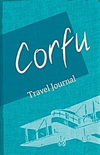 Corfu Travel Journal: Diary Notebook Trip to Corfu Diary (Paperback)