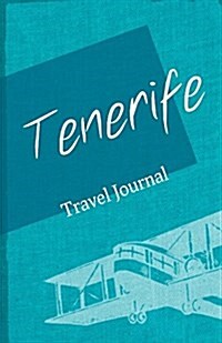 Tenerife Travel Journal: Diary Notebook Trip to Tenerife Diary (Paperback)