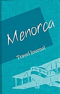 Menorca Travel Journal: Diary Notebook Trip to Menorca Diary (Paperback)