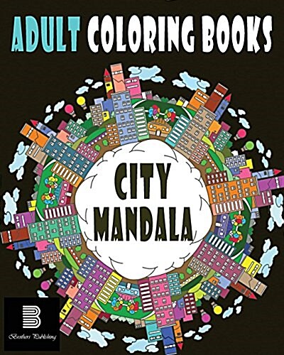Adult Coloring Books: City: Mandalas for Stress Relief (Paperback)
