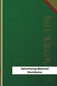 Advertising Material Distributor Work Log: Work Journal, Work Diary, Log - 120 Pages, 6 X 9 Inches (Paperback)