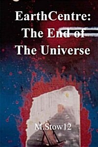 Earthcentre: The End of the Universe: Universal Verses (Paperback)