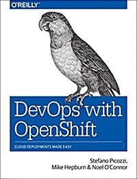 Devops with Openshift: Cloud Deployments Made Easy (Paperback)