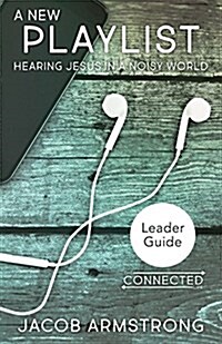 New Playlist Leader Guide: Hearing Jesus in a Noisy World (Paperback)