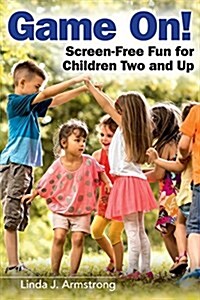 Game On!: Screen-Free Fun for Children Two and Up (Paperback)