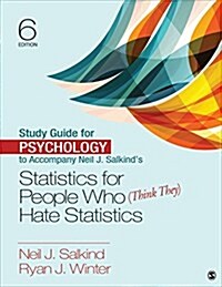 Study Guide for Psychology to Accompany Neil J. Salkinds Statistics for People Who (Think They) Hate Statistics (Paperback, 6)