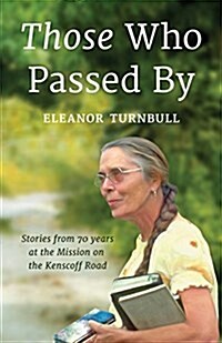 Those Who Passed By: Stories from 70 years at the Mission on the Kenscoff Road (Paperback, Edition)