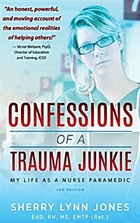 Confessions of a Trauma Junkie: My Life as a Nurse Paramedic, 2nd Edition (Hardcover, 2)