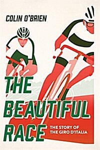 The Beautiful Race: The Story of the Giro DItalia (Hardcover)