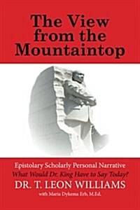 The View from the Mountaintop: What Would Dr. King Have to Say Today? (Paperback)