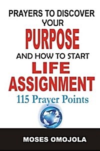 Prayers to Discover Your Purpose and How to Start Life Assignment (Paperback)