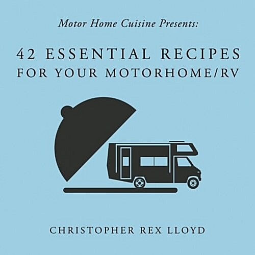 42 Essential Recipes for Your Motorhome/RV (Paperback)