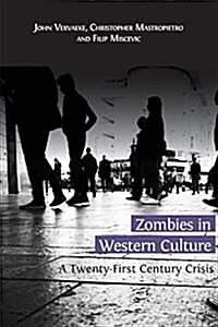 Zombies in Western Culture : A Twenty-First Century Crisis (Paperback)