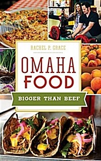 Omaha Food: Bigger Than Beef (Hardcover)
