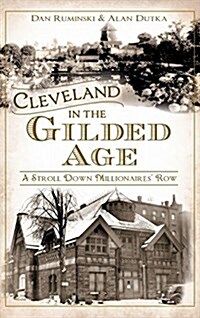 Cleveland in the Gilded Age: A Stroll Down Millionaires Row (Hardcover)