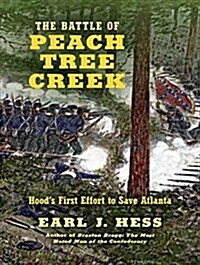 The Battle of Peach Tree Creek: Hoods First Effort to Save Atlanta (Audio CD)