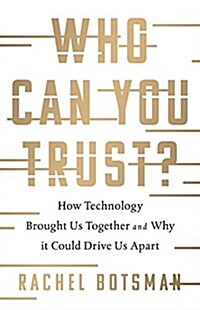 Who Can You Trust?: How Technology Brought Us Together and Why It Might Drive Us Apart (Hardcover)