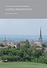 The Victoria History of Leicestershire: Castle Donington (Paperback)