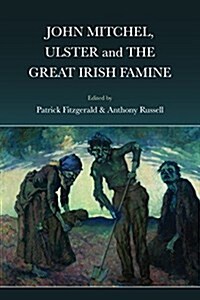 John Mitchel, Ulster and the Great Irish Famine (Paperback)