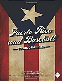 Puerto Rico and Baseball: 60 Biographies (Paperback)