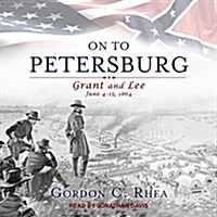 On to Petersburg: Grant and Lee, June 4-15, 1864 (Audio CD)
