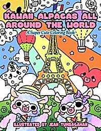 Kawaii Alpacas All Around the World: A Super Cute Coloring Book for Adults (Paperback)