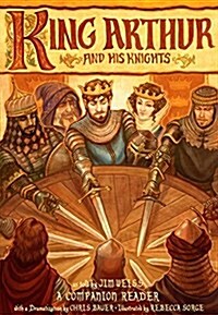 King Arthur and His Knights: A Companion Reader with a Dramatization (Paperback)