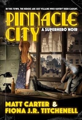 Pinnacle City: A Superhero Noir (Paperback)