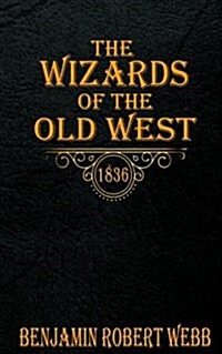 The Wizards of the Old West - 1836 (Paperback)