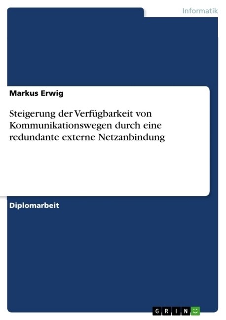 Steigerung der Verf?barkeit von Kommunikationswegen durch eine redundante externe Netzanbindung (Paperback)