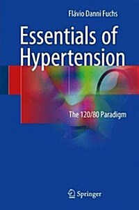 Essentials of Hypertension: The 120/80 Paradigm (Hardcover, 2018)