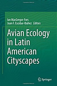 Avian Ecology in Latin American Cityscapes (Hardcover, 2017)