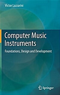 Computer Music Instruments: Foundations, Design and Development (Hardcover, 2017)