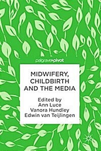 Midwifery, Childbirth and the Media (Hardcover, 2017)